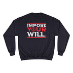 Impose Your Will. Crewneck | Champion