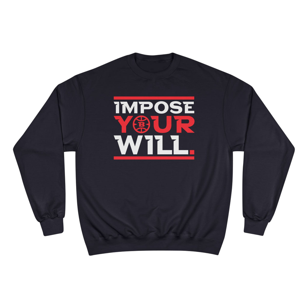 Impose Your Will. Crewneck | Champion
