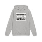 Impose Your Will. Hoodie | YOUTH
