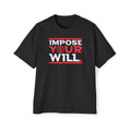Impose Your Will. Tee | Oversized