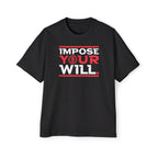 Impose Your Will. Tee | Oversized