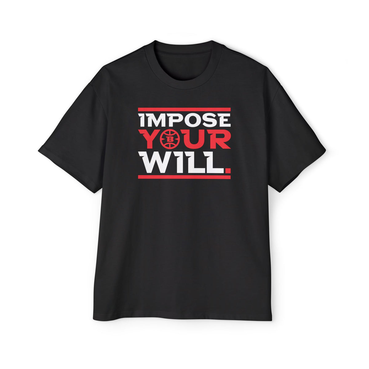 Impose Your Will. Tee | Oversized