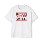 Impose Your Will. Tee | Oversized