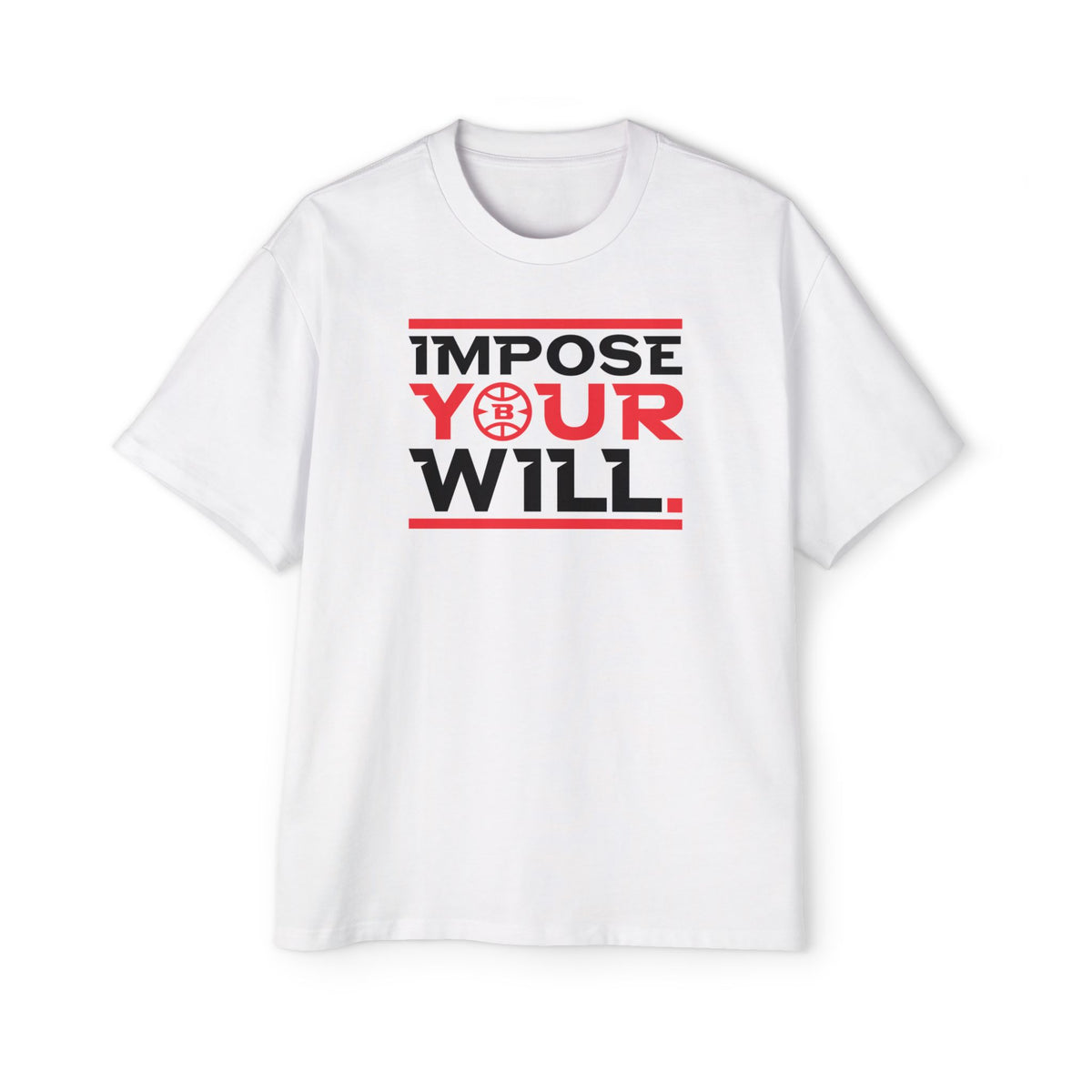 Impose Your Will. Tee | Oversized