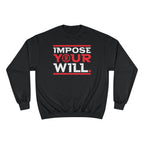 Impose Your Will. Crewneck | Champion
