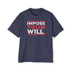 Impose Your Will. Tee | Oversized