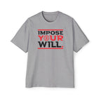 Impose Your Will. Tee | Oversized