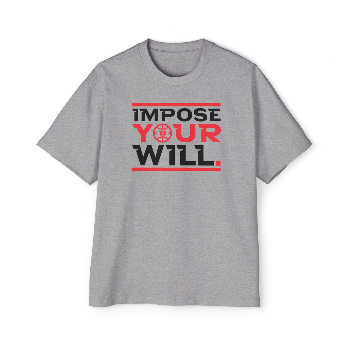 Impose Your Will. Tee | Oversized