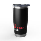 Get Better. Fuel Coffee Tumbler | 20oz Insulated