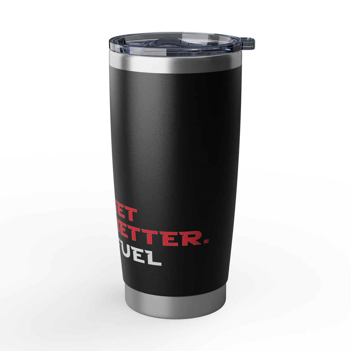 Get Better. Fuel Coffee Tumbler | 20oz Insulated