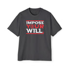 Impose Your Will. Tee | Oversized