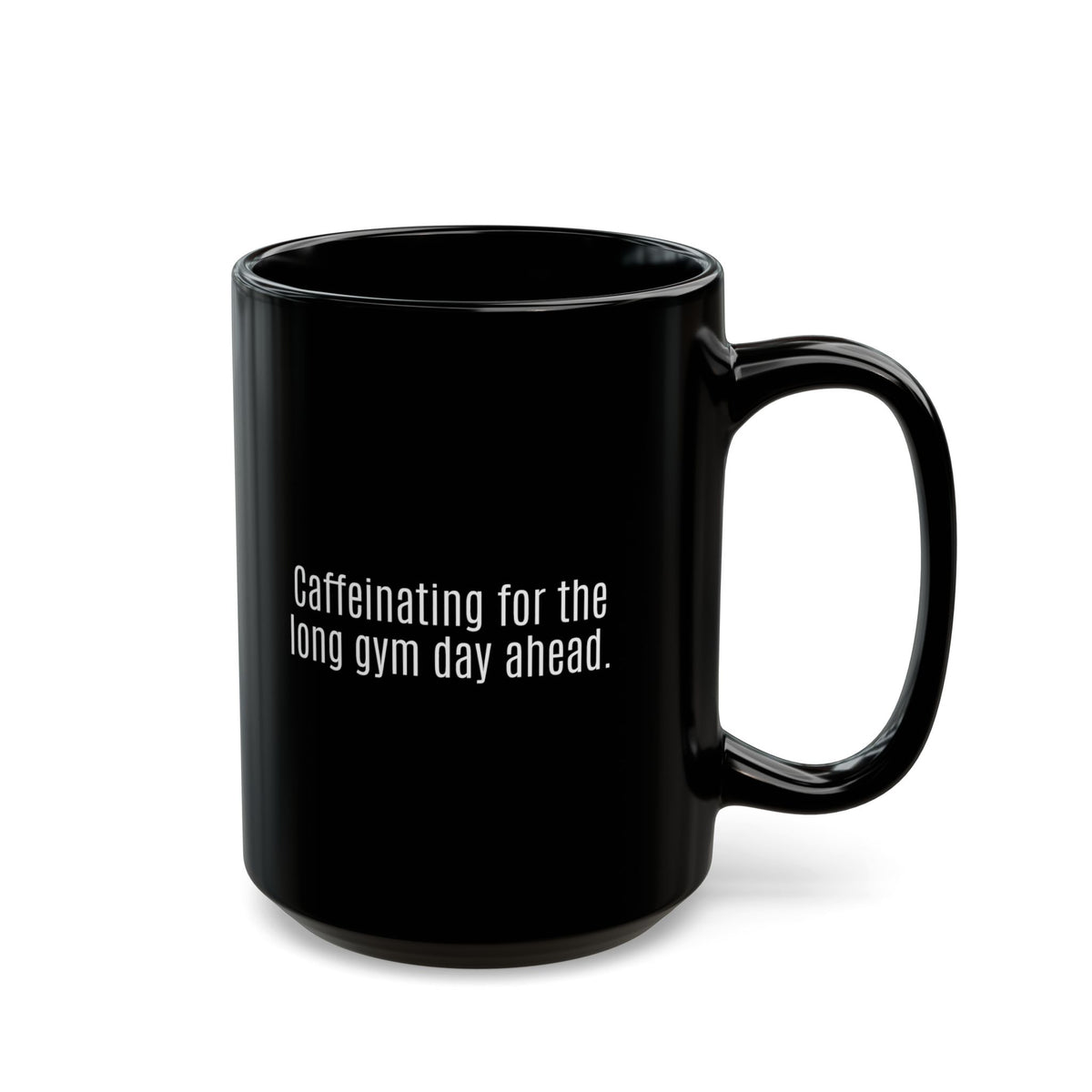 Long Gym Day Ahead. Black Mug | 11oz, 15oz