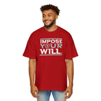 Impose Your Will. Tee | Oversized