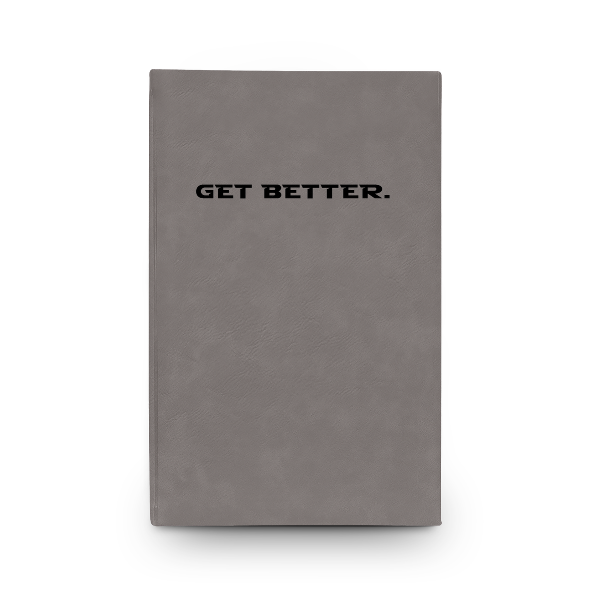 Get Better. Journal | Engraved Vegan Leather