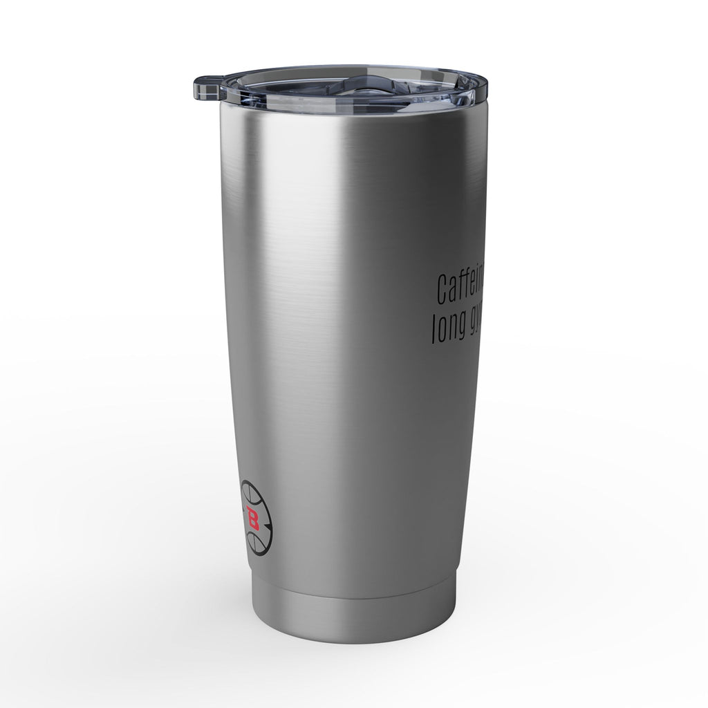Long Gym Day Ahead. Coffee Tumbler | 20oz Insulated