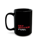 Get Better. Fuel Black Mug | 11oz, 15oz