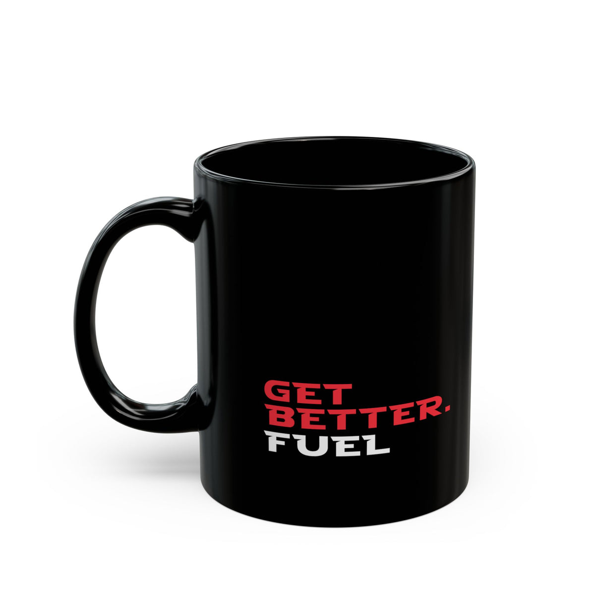 Get Better. Fuel Black Mug | 11oz, 15oz