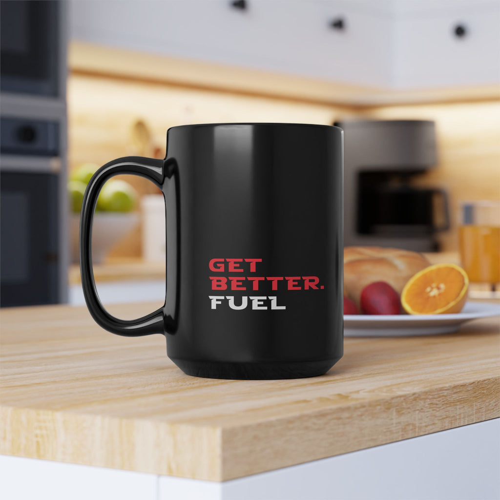 Get Better. Fuel Black Mug | 11oz, 15oz