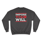 Impose Your Will. Crewneck | Champion