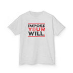 Impose Your Will. Tee | YOUTH