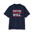 Impose Your Will. Tee | Oversized