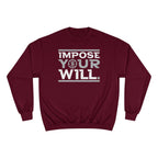 Impose Your Will. Crewneck | Champion