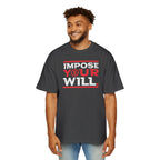 Impose Your Will. Tee | Oversized