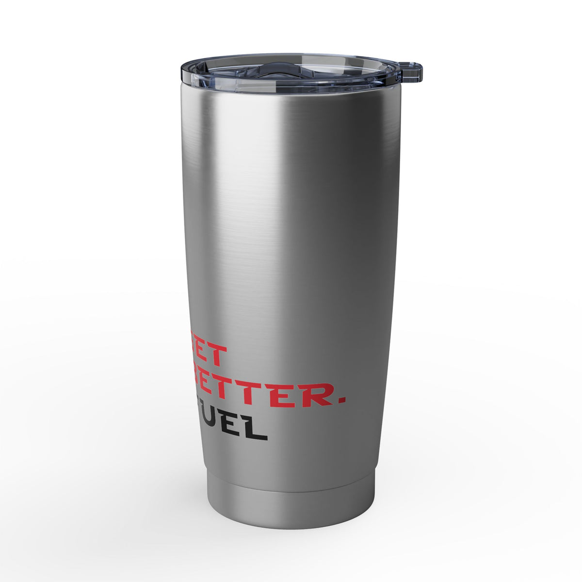 Get Better. Fuel Coffee Tumbler | 20oz Insulated