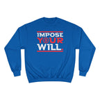 Impose Your Will. Crewneck | Champion