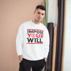 Impose Your Will. Crewneck | Champion