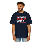Impose Your Will. Tee | Oversized