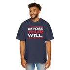 Impose Your Will. Tee | Oversized