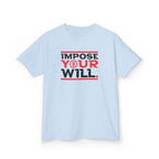 Impose Your Will. Tee | YOUTH